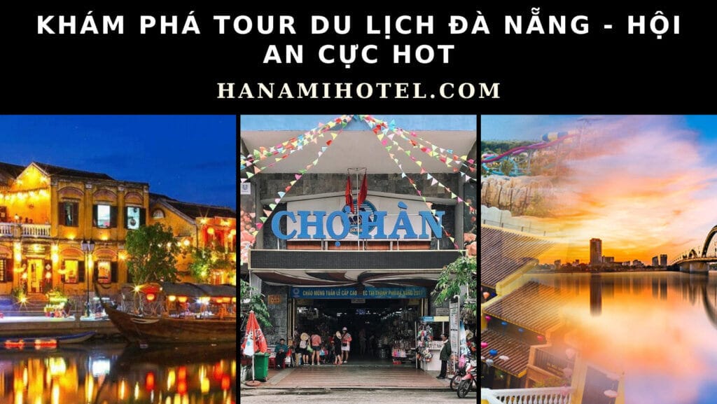  tour du lịch đà nẵng - hội an cực hot