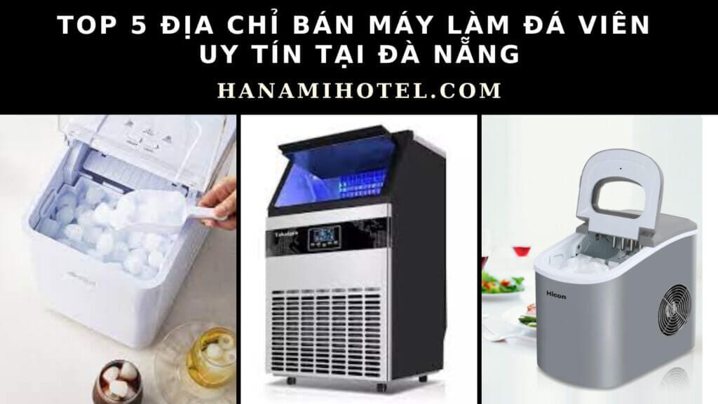 máy làm đá viên uy tín tại Đà Nẵng