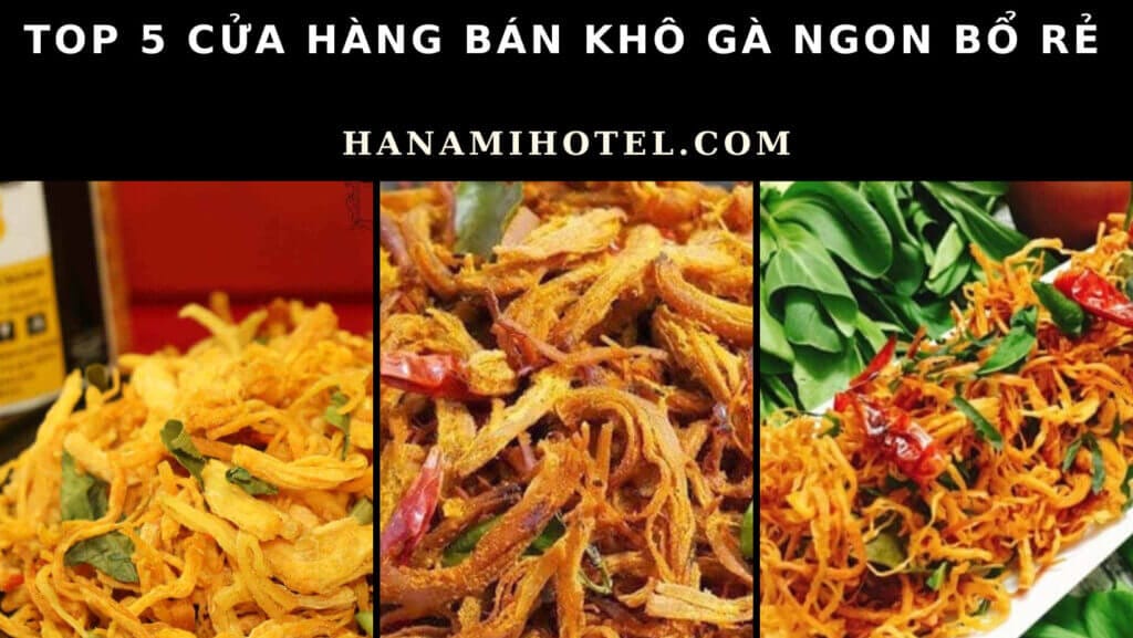 5 cửa hàng bán khô gà Đà Nẵng ngon bổ rẻ chất lượng 1 cửa hàng bán khô gà Đà Nẵng