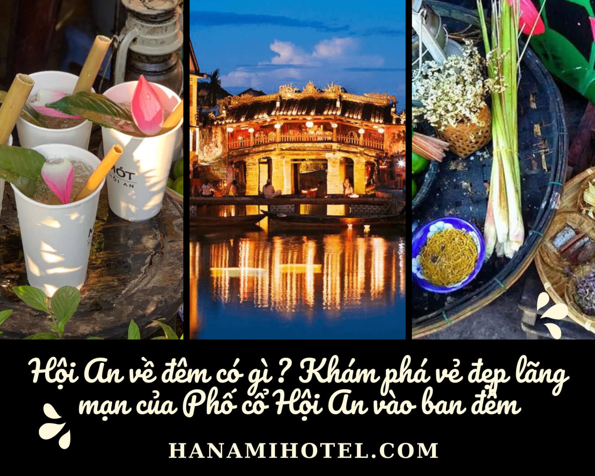 Hội An Về Đêm Có Gì ? Khám Phá Vẻ Đẹp Lãng Mạn Của Phố Cổ Hội An Vào Ban  Đêm - Hanamihotel.Com