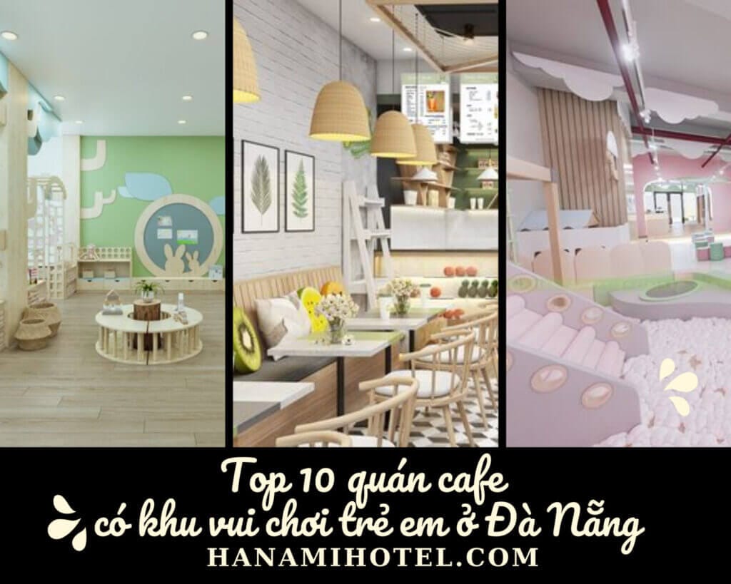 Top 10 quán cafe có khu vui chơi trẻ em ở Đà Nẵng