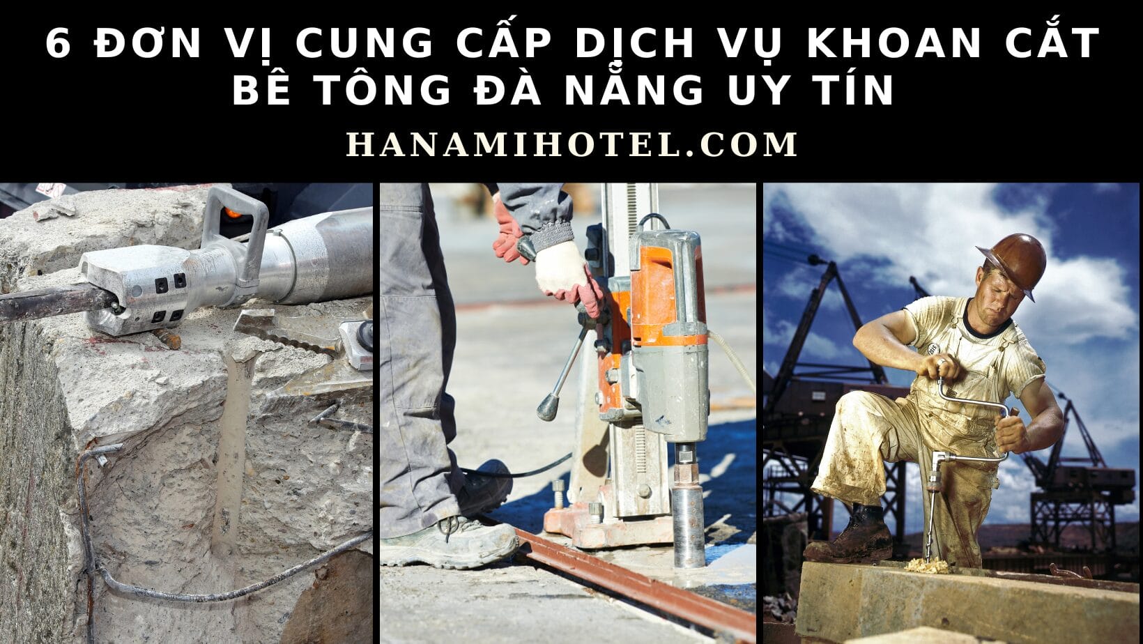6 đơn vị cung cấp dịch vụ khoan cắt bê tông Đà Nẵng uy tín 1 dịch vụ khoan cắt bê tông Đà Nẵng