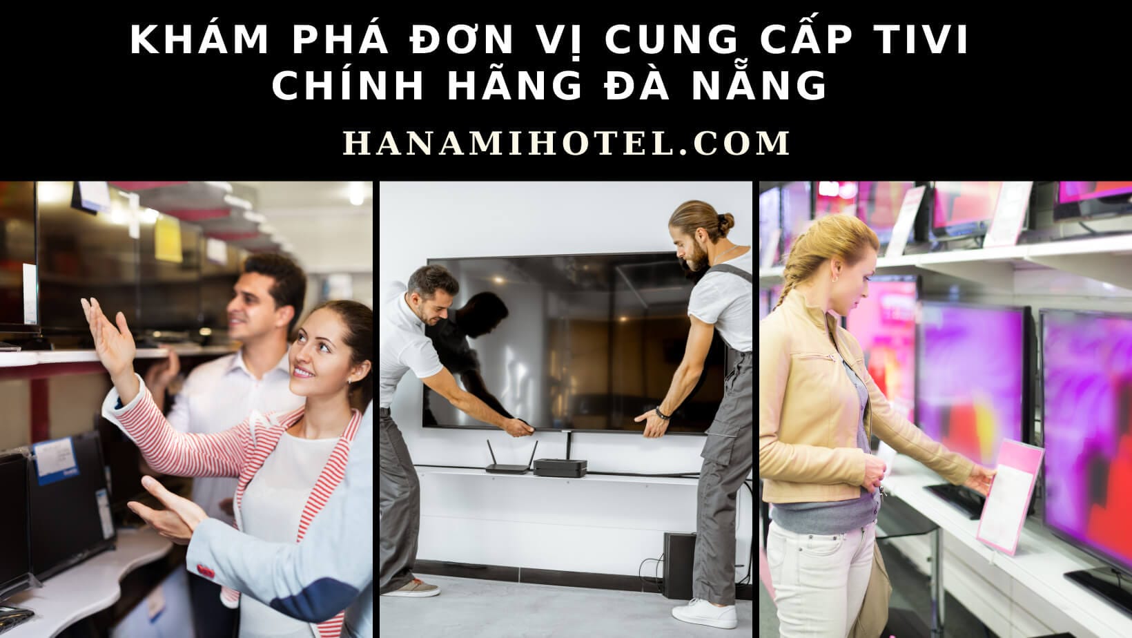 Khám phá đơn vị cung cấp tivi chính hãng Đà Nẵng: sự lựa chọn đáng tin cậy cho giải trí tại nhà 2 đơn vị cung cấp tivi chính hãng Đà Nẵng