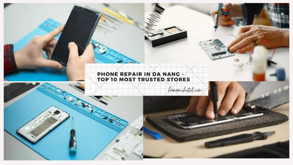 Phone Repair in Da Nang - Top 10 Most Trusted Stores