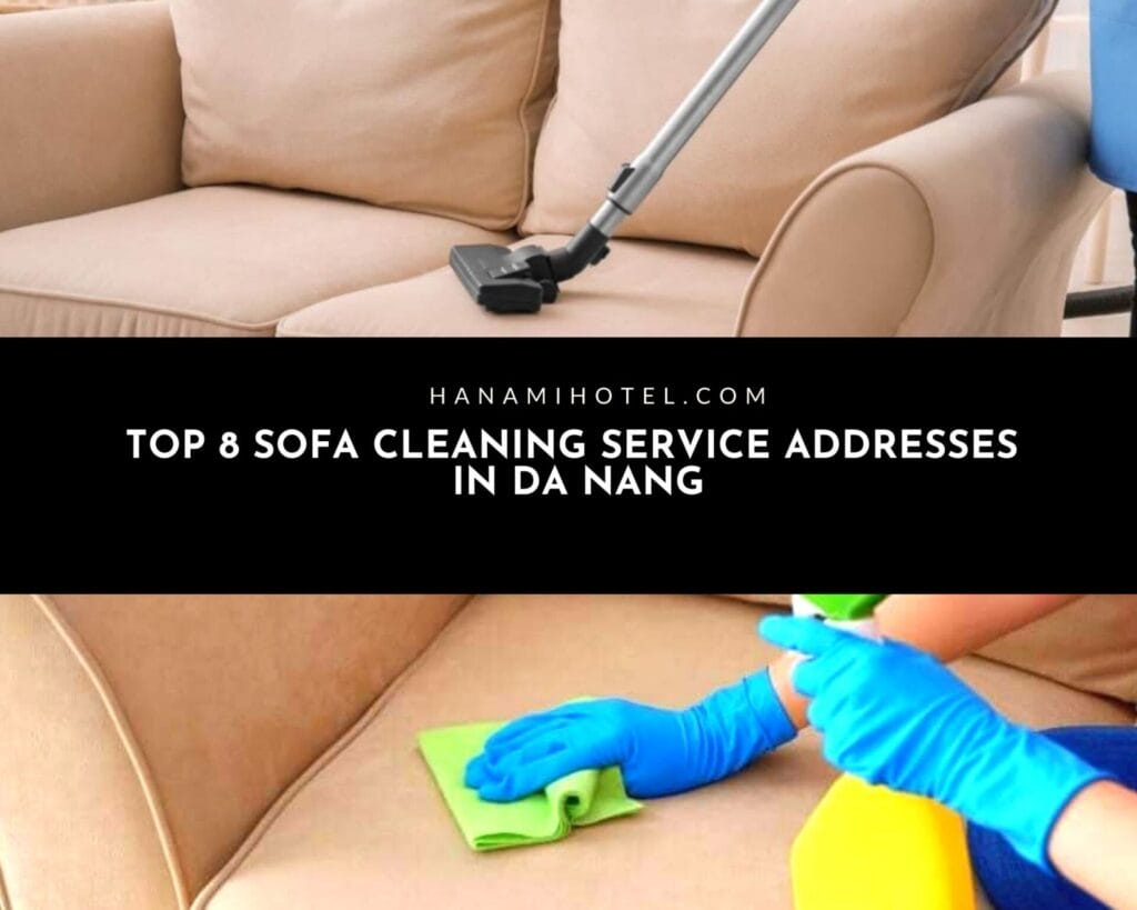 Top 8 Sofa Cleaning Service Addresses in Da Nang