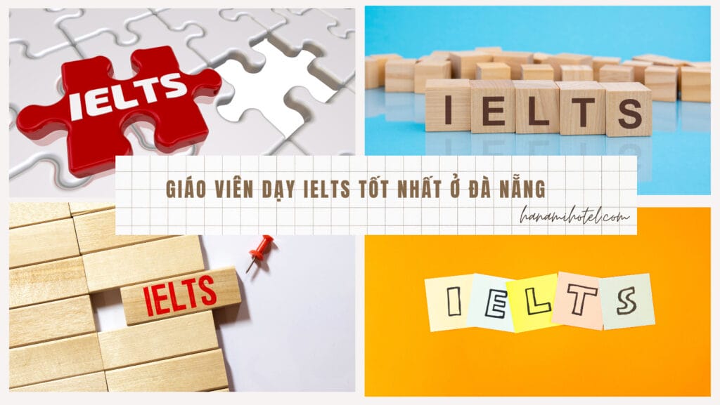 Giáo viên dạy IELTS tốt nhất ở Đà Nẵng