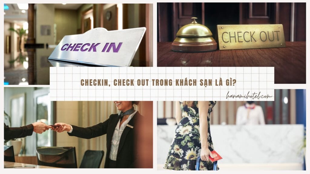 Checkin, check out trong khách sạn là gì