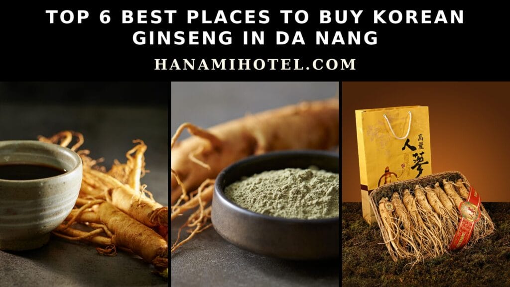 best places to buy korean ginseng in da nang