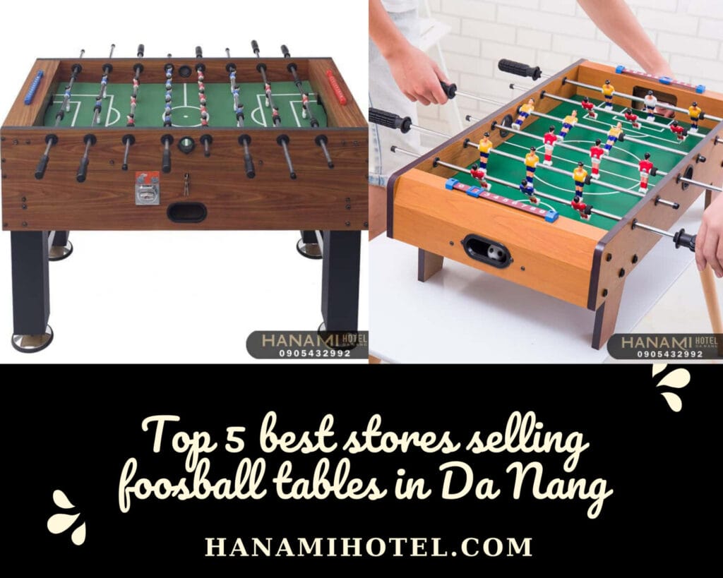 The best stores selling foosball tables in Da Nang