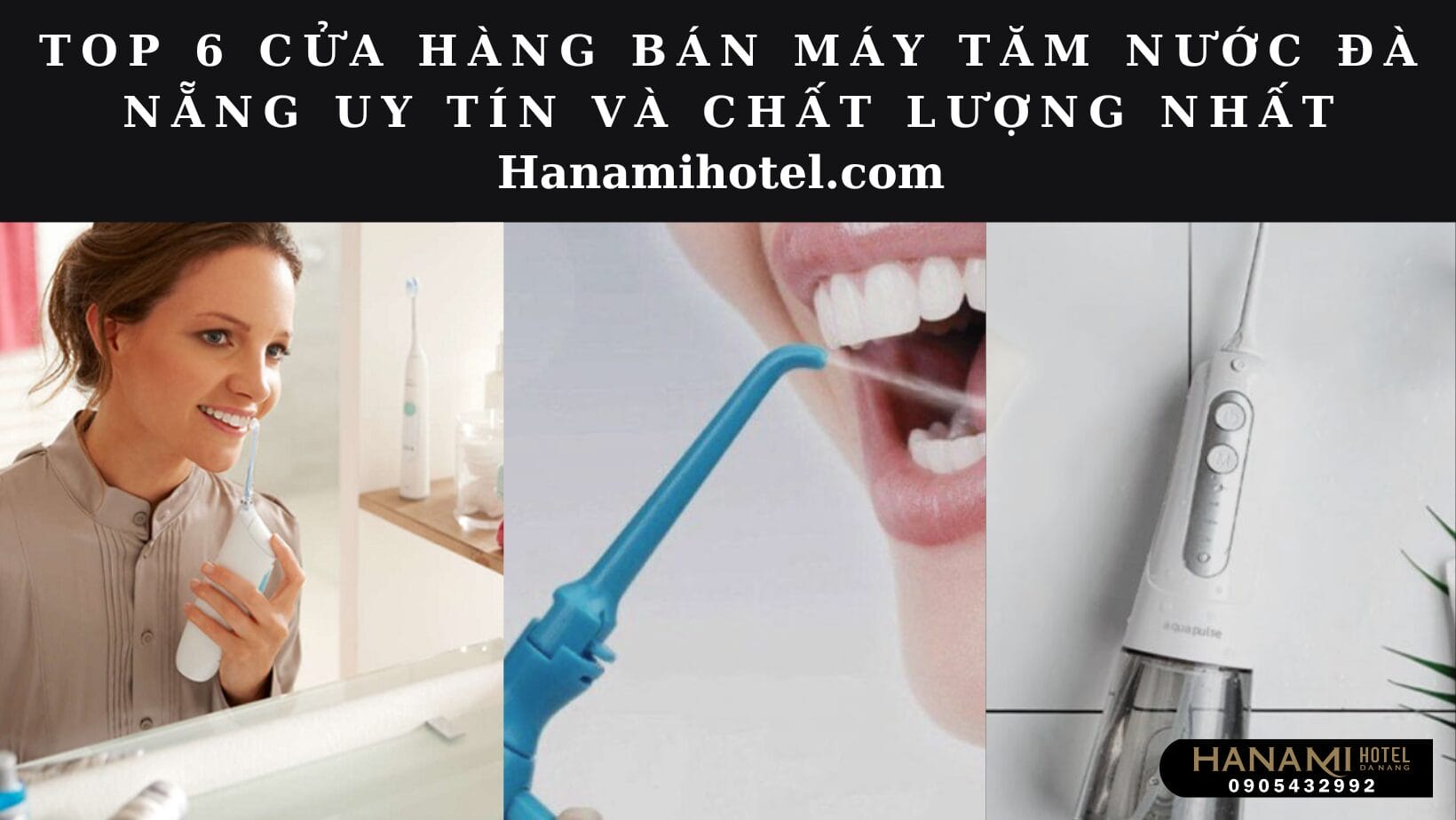 6 cửa hàng bán máy tăm nước Đà Nẵng uy tín, chất lượng nhất 1 cửa hàng bán máy tăm nước Đà Nẵng
