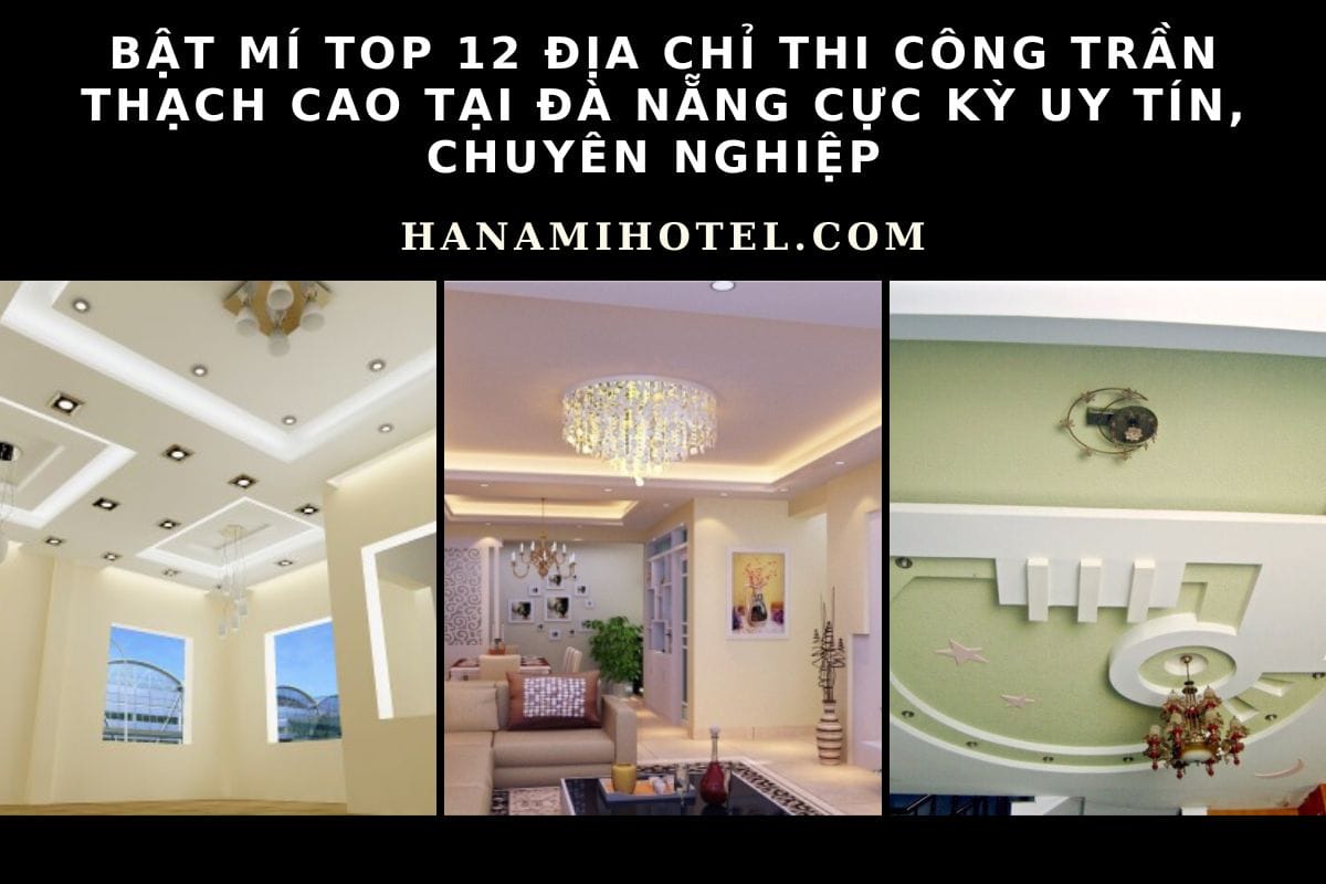 11 địa chỉ thi công trần thạch cao tại Đà Nẵng cực kỳ uy tín, chuyên nghiệp 1 thi công trần thạch cao tại Đà Nẵng