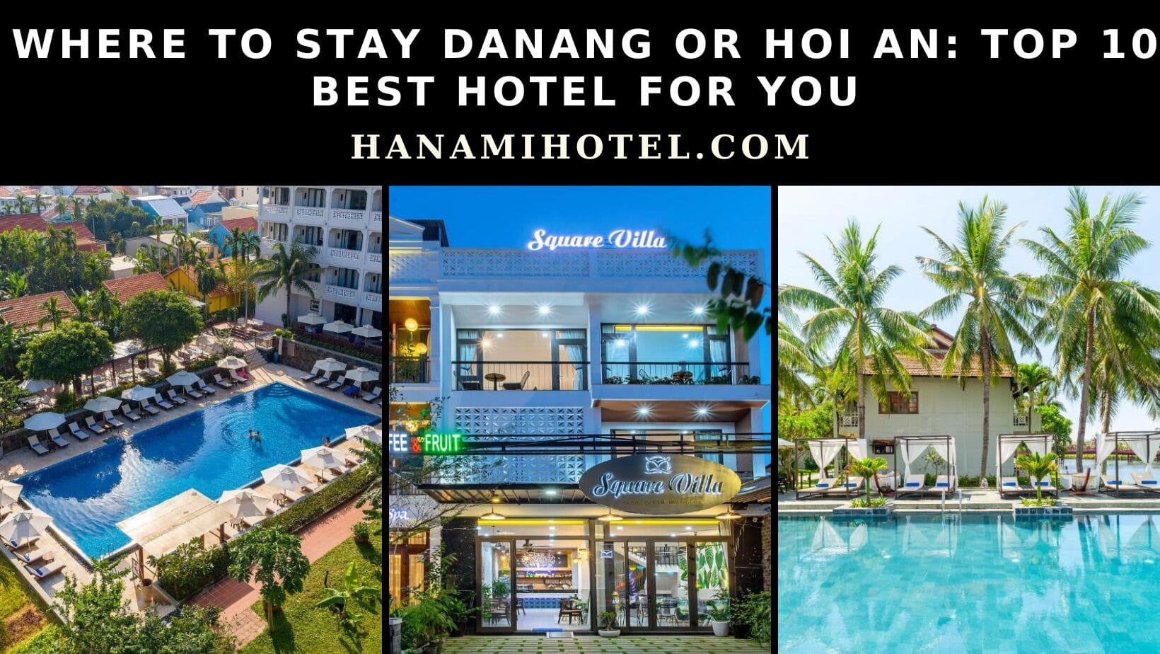 Where To Stay Danang Or Hoi An Top 10 Best Hotels For You