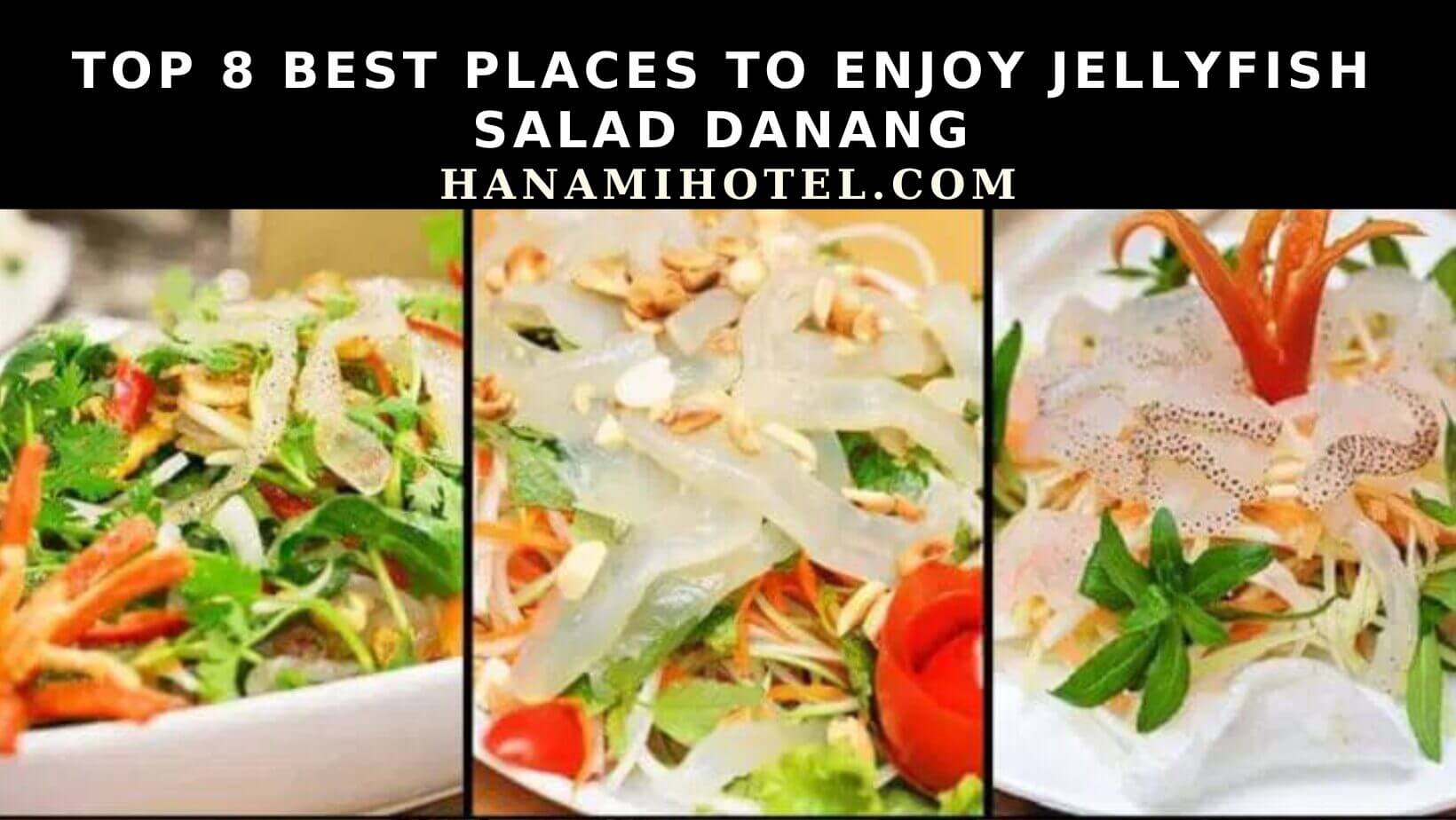 Top 8 best places to enjoy jellyfish salad Danang, Reviews by Hanami 1 best places to enjoy jellyfish salad Danang
