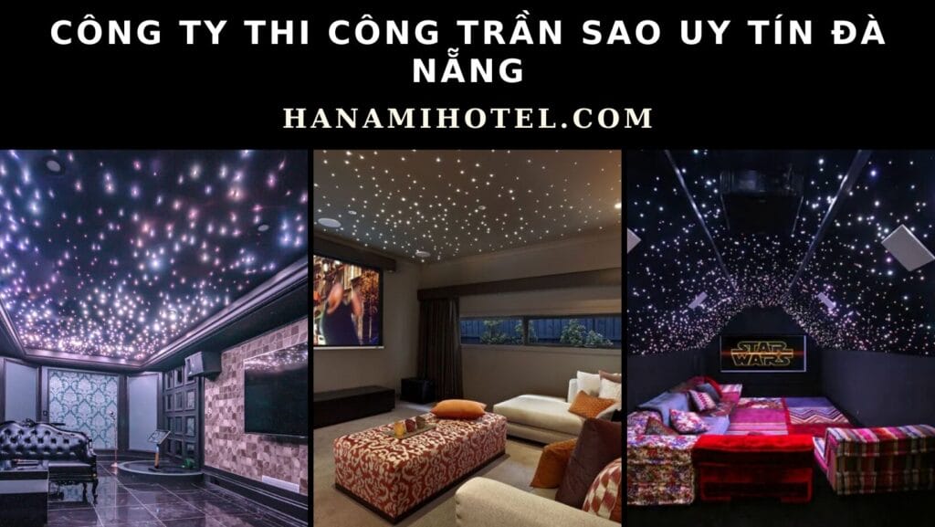 Công ty thi công trần sao uy tín Đà Nẵng