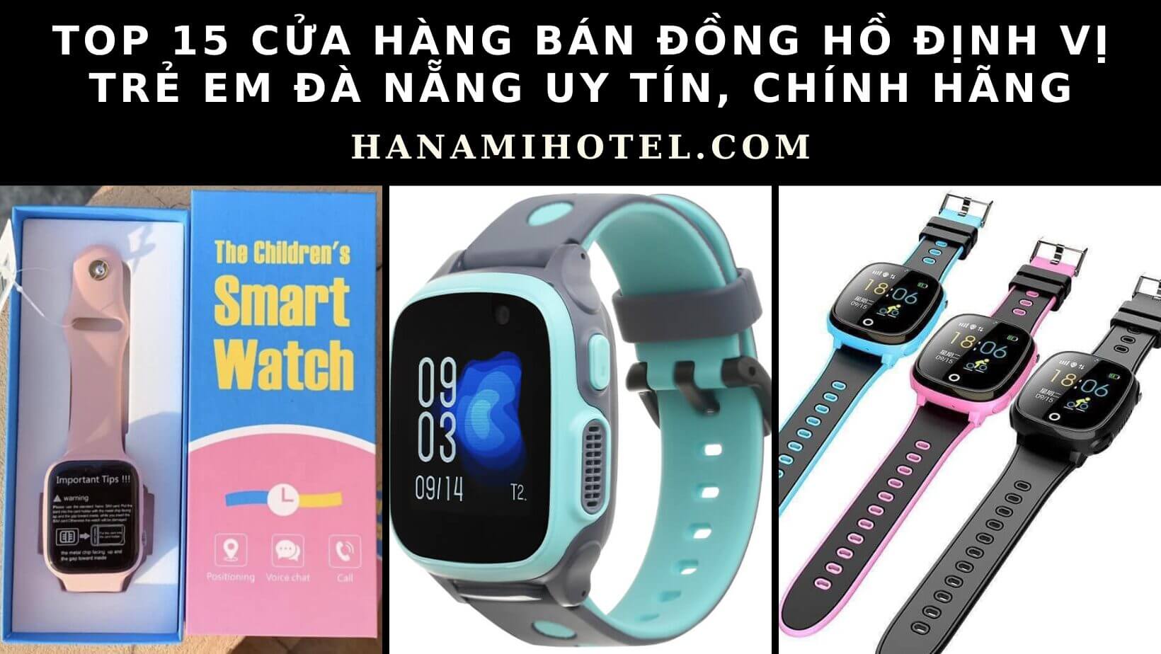 15 cửa hàng bán đồng hồ định vị trẻ em Đà Nẵng uy tín, chính hãng 1 đồng hồ định vị trẻ em Đà Nẵng