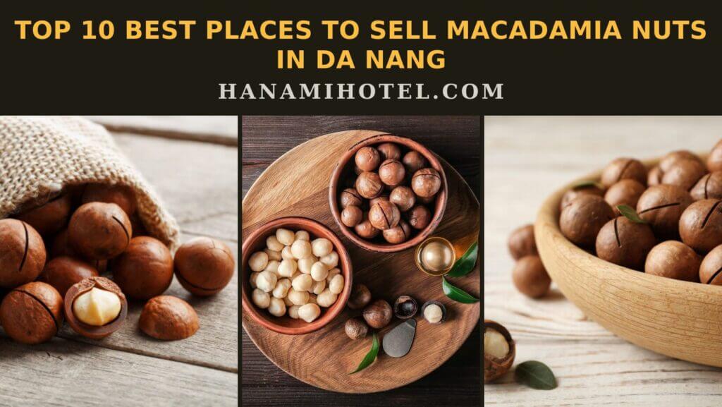best places to sell macadamia nuts in Da Nang