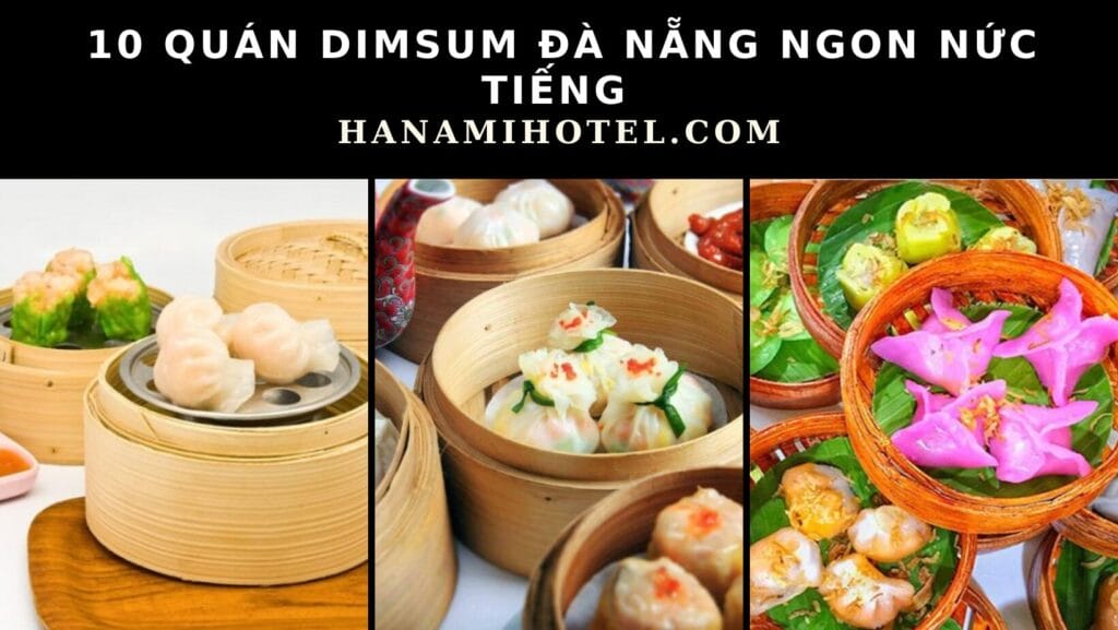 10 quán dimsum Đà Nẵng ngon nức tiếng