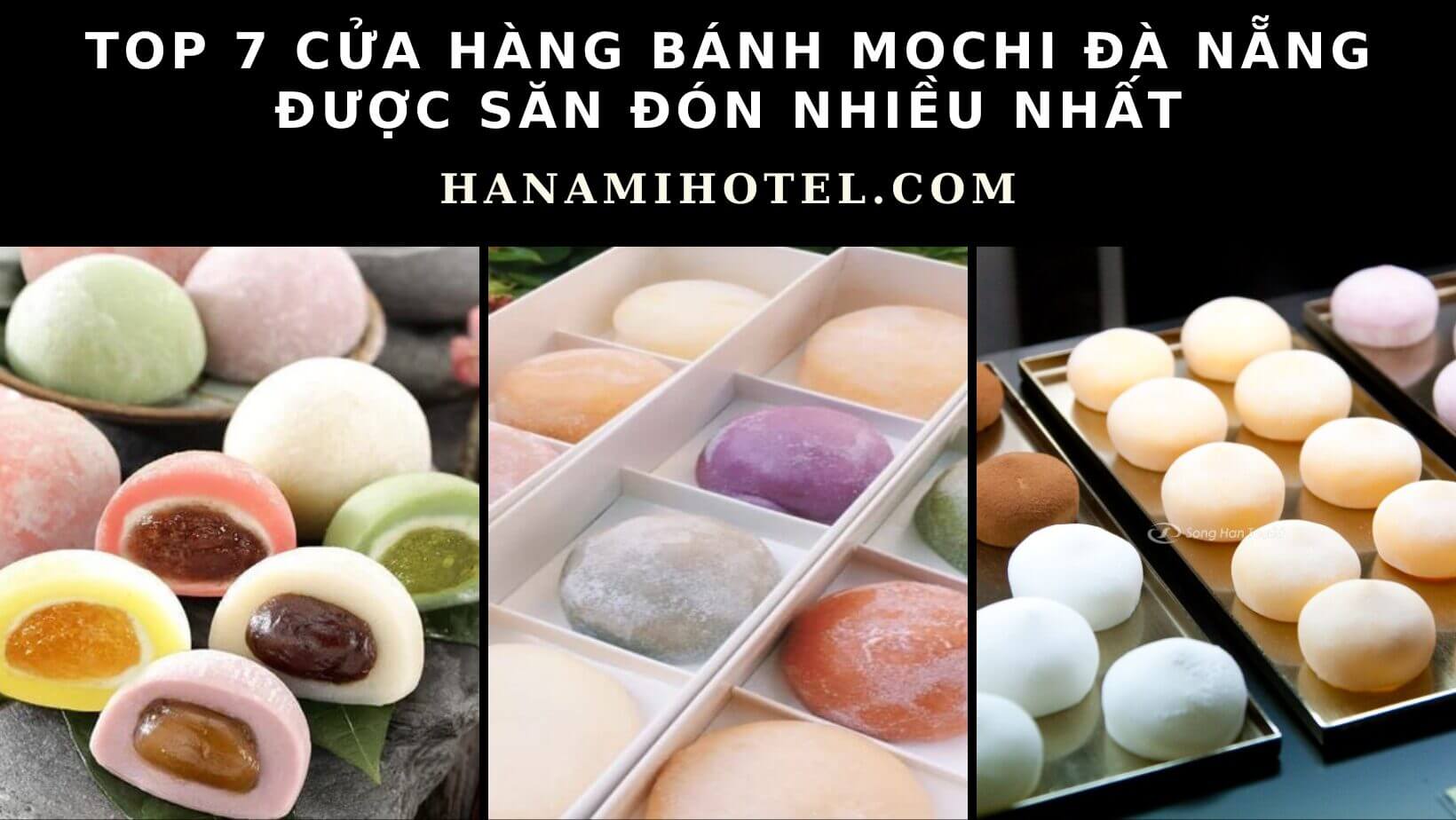 Top 7 cửa hàng bánh Mochi Đà Nẵng được săn đón nhiều nhất 1 Bánh Mochi Đà Nẵng
