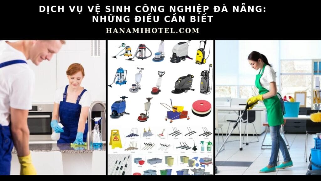 Lựa Chọn Dịch Vụ Vệ Sinh Công Nghiệp Đà Nẵng: Những Điều Cần Biết