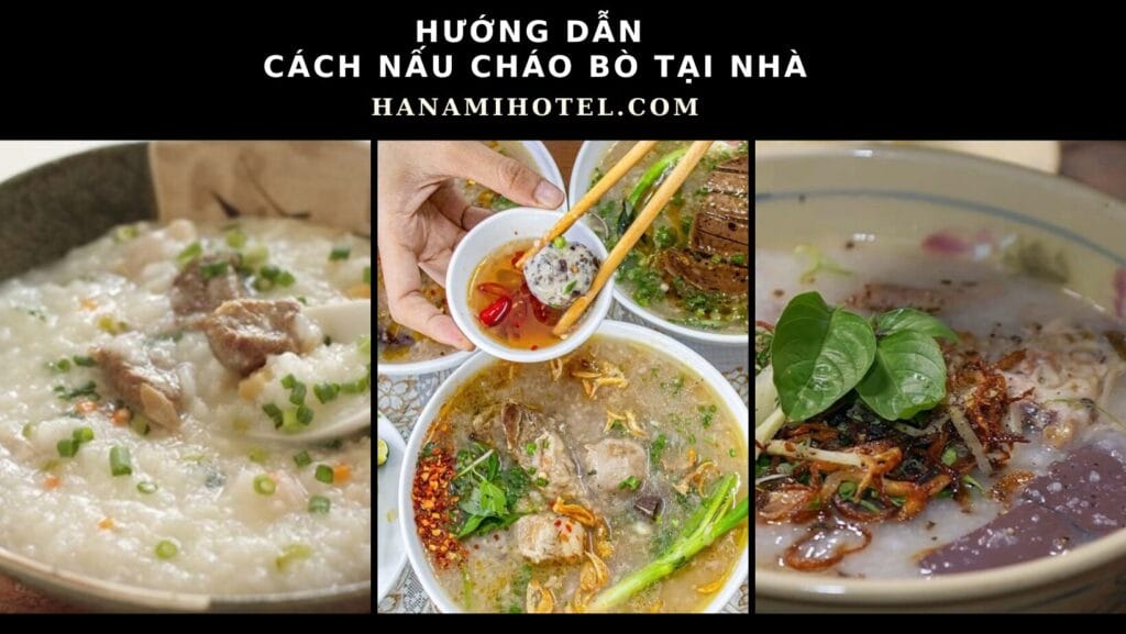 Bí Quyết Nấu Cháo Bò Tại Nhà Thơm Ngon, Đậm Đà