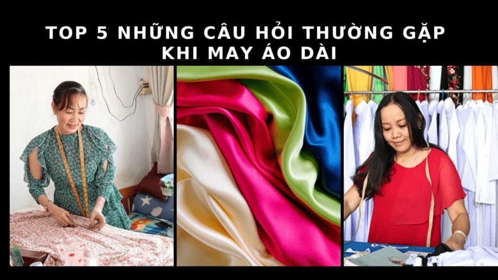 Những câu hỏi thường gặp khi may áo dài