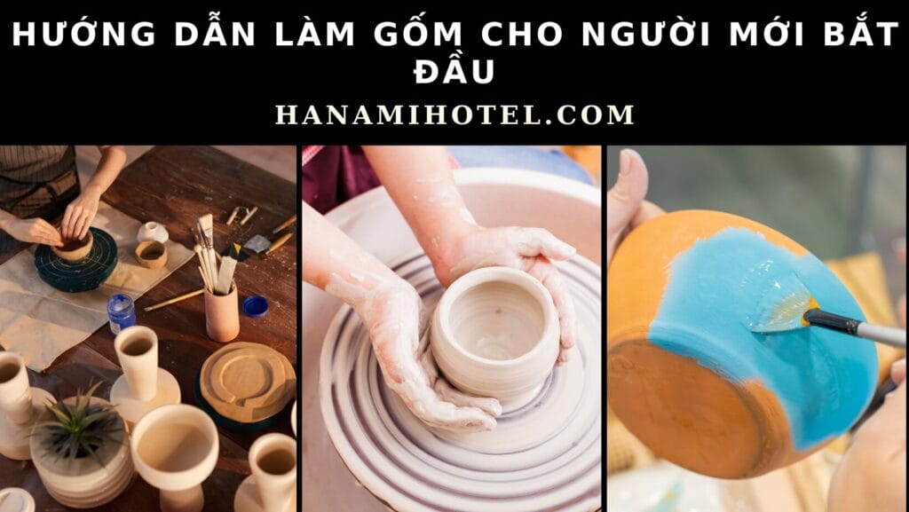 Hướng dẫn làm gốm cho người mới bắt đầu