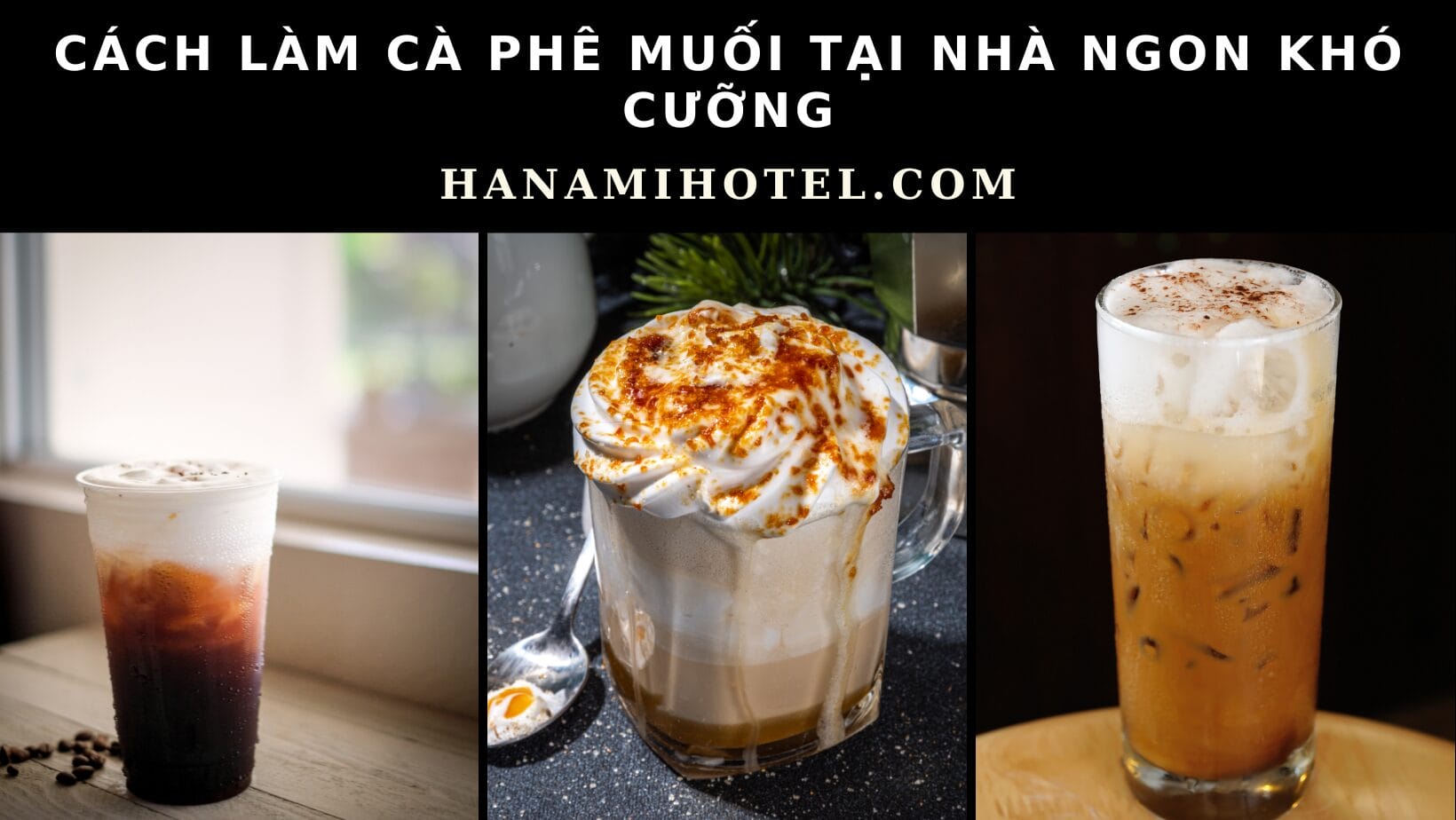 Cách làm cà phê muối tại nhà ngon chuẩn vị khó cưỡng 1 Cách làm cà phê muối